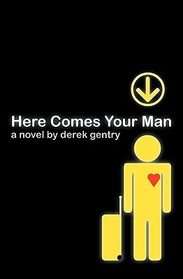 Here Comes Your Man by Derek Gentry | Goodreads