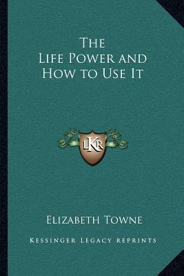 The Life Power and How to Use It