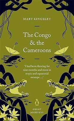 The Congo and the Cameroons by Mary H. Kingsley | Goodreads