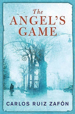 The Angel's Game (The Cemetery of Forgotten Books, #2)