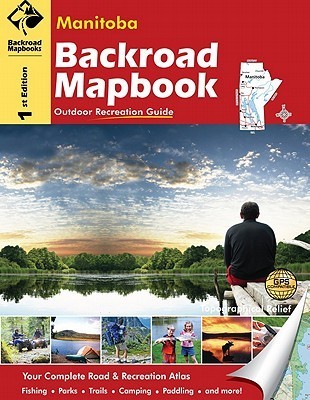 Manitoba Backroad Mapbook by Russell & Wesley Mussio / Mussio Ventures ...
