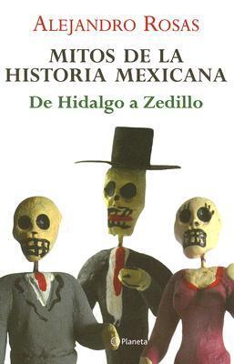 Mitos de la Historia Mexicana de Hidalgo a Zedillo book cover