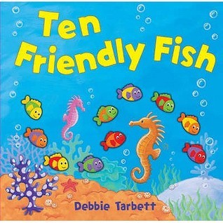 Ten Friendly Fish by Debbie Tarbett | Goodreads