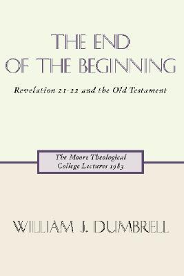 The End of the Beginning: Revelation 21-22 and the Old Testament