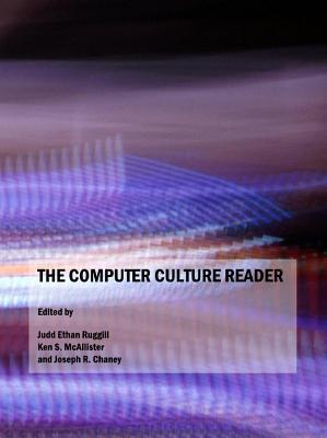 The Computer Culture Reader by Joseph R. Chaney | Goodreads