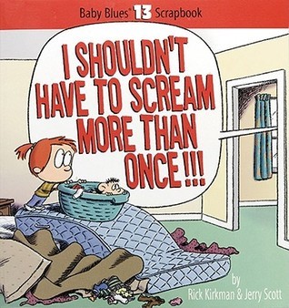 I Shouldn't Have To Scream More Than Once! book cover