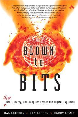 Blown to Bits: Your Life, Liberty, and Happiness After the Digital Explosion cover