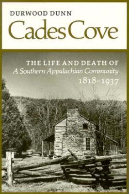 Cades Cove: The Life and Death of a Southern Appalachian Community, 1818-1937