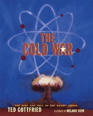 The Cold War: The Rise and Fall of the Soviet Union by Ted Gottfried ...