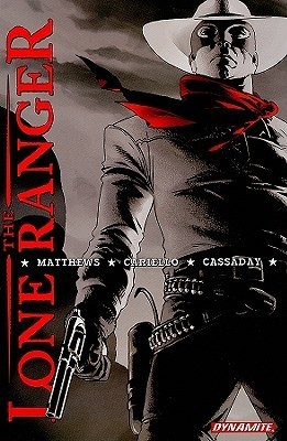 The Lone Ranger Definitive Edition by Brett Matthews | Goodreads