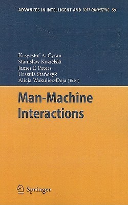 Man-Machine Interactions by Krzysztof A. Cyran | Goodreads