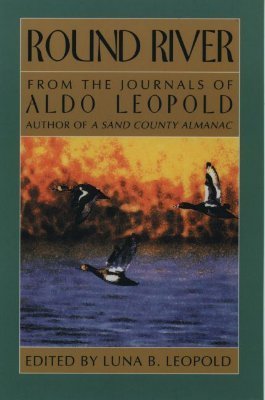 Round River: From the Journals of Aldo Leopold cover