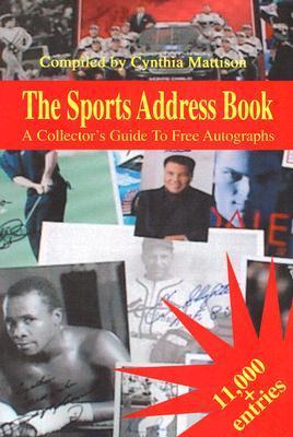 The Sports Address Book: A Collector's Guide to Free Autographs by ...