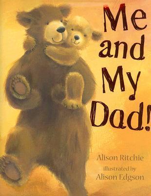 Me and My Dad! by Alison Ritchie | Goodreads