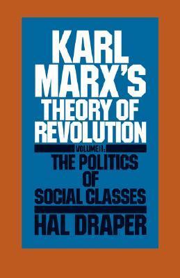 Karl Marx's Theory of Revolution, Volume II: The Politics of Social Classes