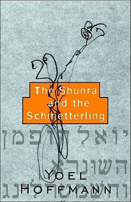 The Shunra and the Schmetterling by Yoel Hoffmann | Goodreads