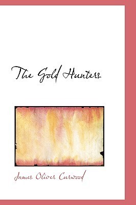 The Gold Hunters: A Story of Life and Adventure in the Hudson Bay Wilds