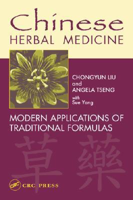 Chinese Herbal Medicine: Modern Applications of Traditional Formulas by ...