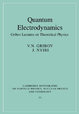 Quantum Electrodynamics: Gribov Lectures on Theoretical Physics ...