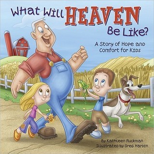 What Will Heaven Be Like?: A Story of Hope and Comfort for Kids by ...