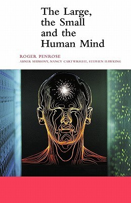 The Large, the Small and the Human Mind by Roger Penrose
