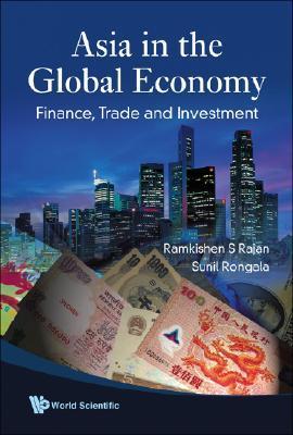 Asia In The Global Economy: Finance, Trade and Investment by Ramkishen ...