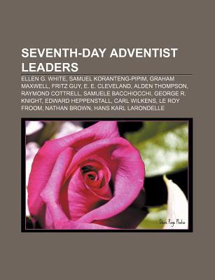 Seventh-Day Adventist Leaders Seventh-Day Adventist Leaders: Ellen G