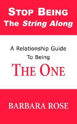 Cover of Stop Being the String Along: A Relationship Guide to Being THE ONE