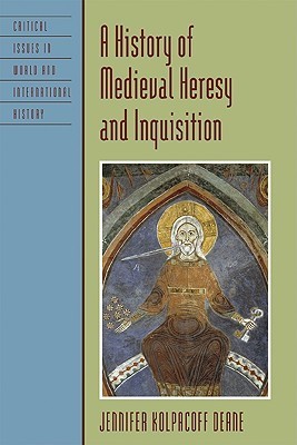 A History of Medieval Heresy and Inquisition (Critical Issues in World and International History)