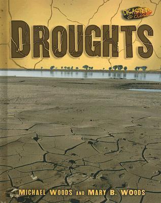 Droughts (Disasters Up Close) by Michael Woods | Goodreads