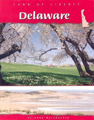 Delaware (Land of Liberty) by Anne Welsbacher | Goodreads