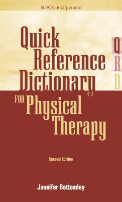 Quick Reference Dictionary for Physical Therapy by Jennifer Bottomley ...