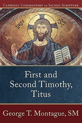 First and Second Timothy, Titus: (A Catholic Bible Commentary on the ...