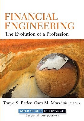 Financial Engineering: The Evolution of a Profession by Tanya S. Beder ...