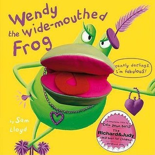 Wendy the Wide-Mouthed Frog by Sam Lloyd | Goodreads