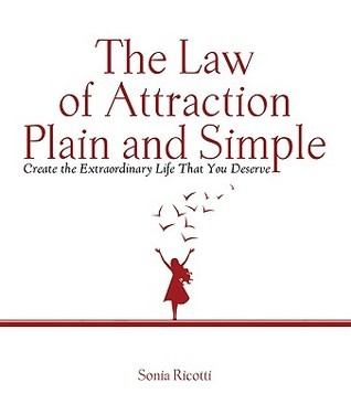 The Law of Attraction, Plain and Simple: Create the Extraordinary Life That You Deserve