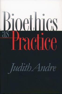 Bioethics as Practice book cover
