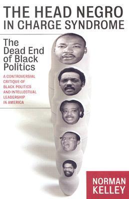 The Head Negro in Charge Syndrome: The Dead End of Black Politics