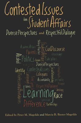 Contested Issues in Student Affairs: Diverse Perspectives and ...