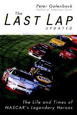 The Last Lap: The Life and Times of NASCAR's Legendary Heroes, Updated Edition