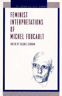 Feminist Interpretations of Michel Foucault