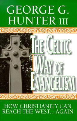 The Celtic Way of Evangelism: How Christianity Can Reach the West . . . Again
