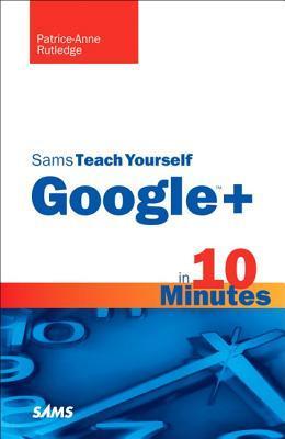 Sams Teach Yourself Google+ in 10 Minutes by Patrice-Anne Rutledge ...