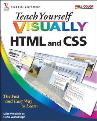 Teach Yourself Visually HTML and CSS by Mike Wooldridge | Goodreads