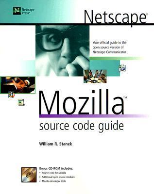 Netscape Mozilla Source Code Guide by William R. Stanek | Goodreads
