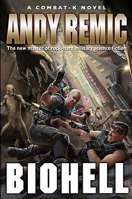 BioHell (Combat-K #2) by Andy Remic | Goodreads