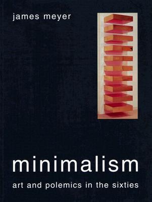 アート・デザイン・音楽 MINIMALISM JAMES MEYER PHAIDON Minimalism: Art and Polemics in the Sixties by James Meyer