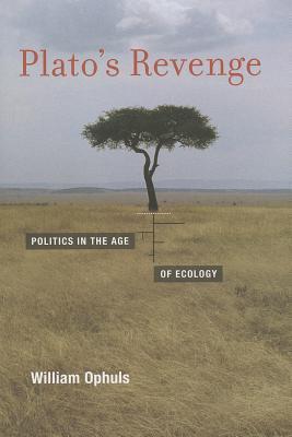 Plato's Revenge: Politics in the Age of Ecology