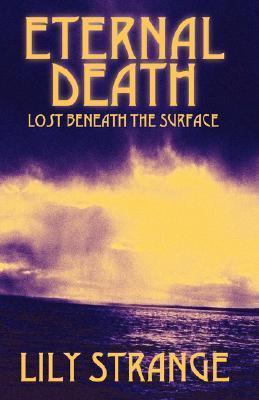 Eternal Death: Lost Beneath the Surface by Lily Strange | Goodreads