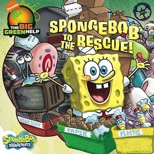 SpongeBob to the Rescue!: Little Green Nickelodeon: A Trashy Tale About Recycling